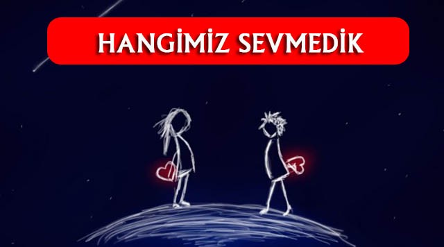 Hangimiz Sevmedik Şarkı Sözleri