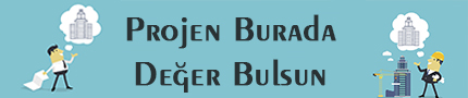 Projeniz Burada Değer Bulsun!